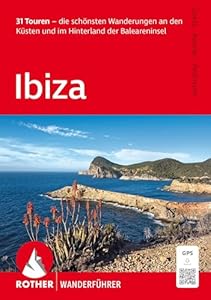 Ibiza: 31 Touren - die schönsten Wanderungen an den Küsten und im Hinterland der Baleareninsel. Mit GPS-Tracks (Rother Wanderführer)