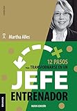  12 pasos para transformarse en un jefe entrenador: Nueva Edición