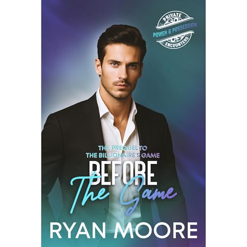 Before the Game: An elite billionaire&amp;rsquo;s secret world unravels in this dark, seductive MM romance. Prequel to The Billionaire's Game by Ryan Moore episode artwork