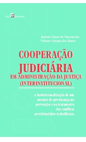 Cooperação judiciária interinstitucional: A institucionalização de um arranjo de governança na prevenção e no tratamento dos conflitos previdenciário-trabalhistas