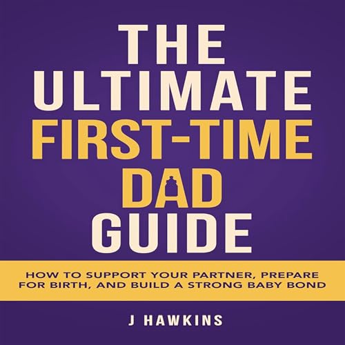 Page de couverture de The Ultimate First-Time Dad Guide