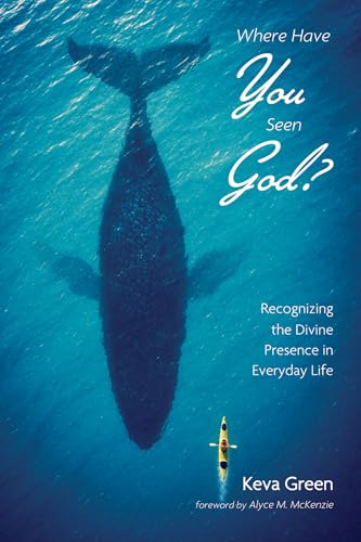 Where Have You Seen God?: Recognizing the Divine Presence in