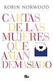 Cartas de las mujeres que aman demasiado (Spanish Edition)