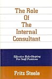 The Role of the Internal Consultant: Effective Role-Shaping for Staff Positions