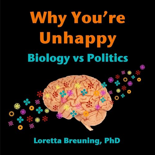Why You&amp;rsquo;re Unhappy by Loretta Breuning episode artwork