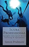 Scuba Professional: Insights into Sport Diver Training & Operations
