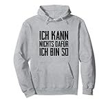 Ich Kann Nichts Dafür Ich Bin So Lustiger Spruch