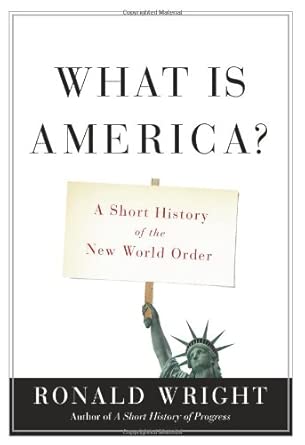 What is America?: A Short History of the New World Order What is America?: A Short History of the New World Order book cover