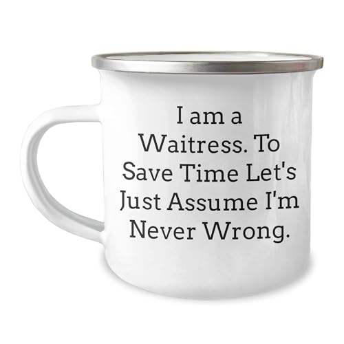 Funny Waitress Gifts for Her Birthday - I Am A Waitress To Save Time Let's Just Assume I'm Never Wrong Camping Mug