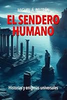 EL SENDERO HUMANO: Historias y enigmas universales (Spanish Edition) B0F66GWRBZ Book Cover
