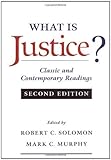 What Is Justice?: Classic and Contemporary Readings 2nd edition by Solomon, Robert C., Murphy, Mark C. (1999) Paperback