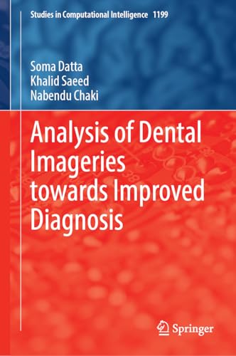 Analysis of Dental Imageries Towards Improved Diagnosis (Studies in Computational Intelligence, 1199, Band 1199)