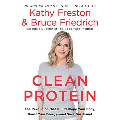 Clean Protein: The Revolution that Will Reshape Your Body, Boost Your Energy-and Save Our Planet Audiobook by Bruce Friedrich