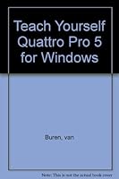 Teach Yourself...Quattro Pro 5.0 for Windows 1558283250 Book Cover