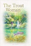 the trout woman: fifteen true tales of the mysterious and the sublime from deep japan (english edition)