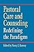 Pastoral Care and Counseling: Redefining the Paradigms