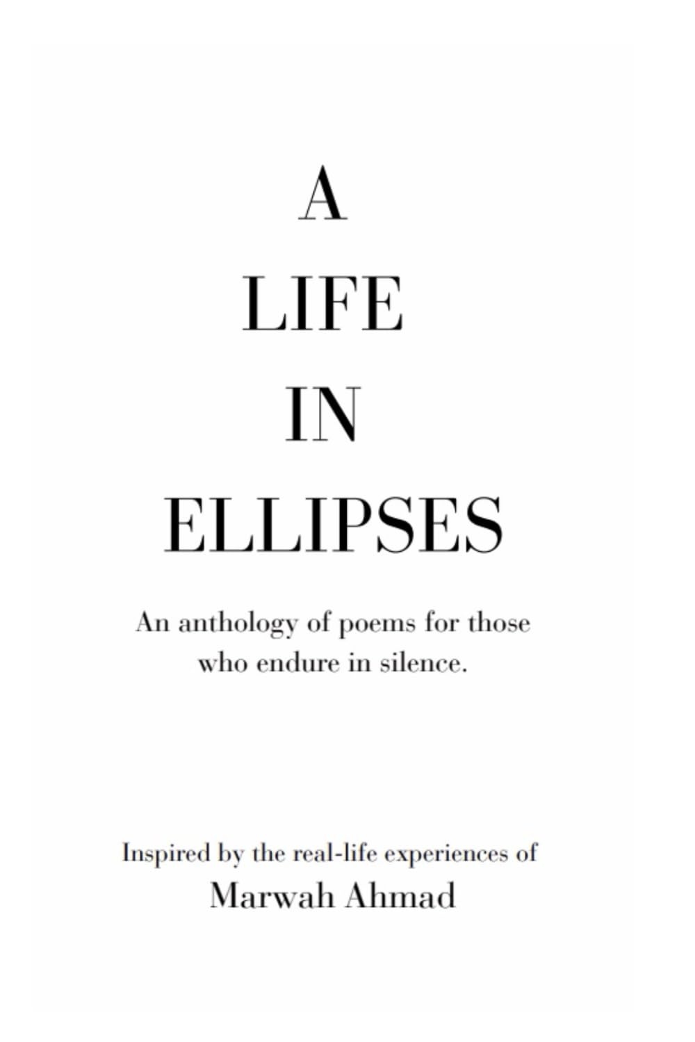 A LIFE IN ELLIPSES: An anthology of poems for those who endure in silence.