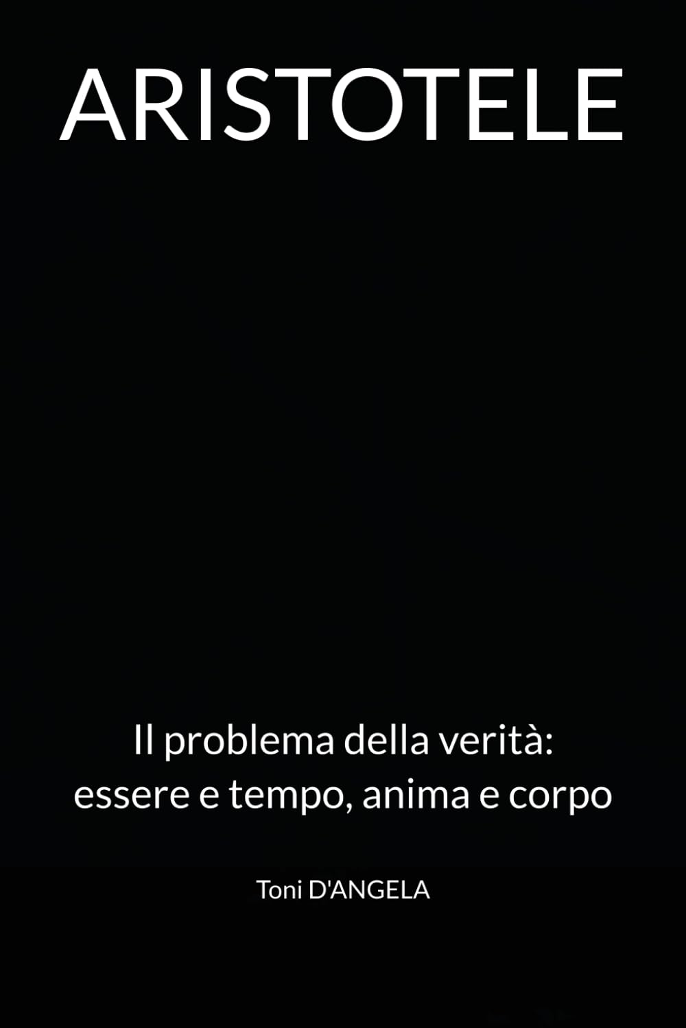 ARISTOTELE: Il problema della verità: essere e tempo, anima e corpo