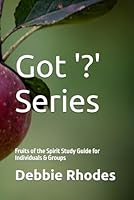 Got '?' Series: A Study Guide on the Fruits of the Spirit 1793259682 Book Cover