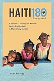 Haiti180—Turn It Around: A Sinner’s Journey to Answer God’s Call in Haiti: A Missionary Memoir