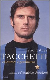 Facchetti. Calciatore e gentiluomo