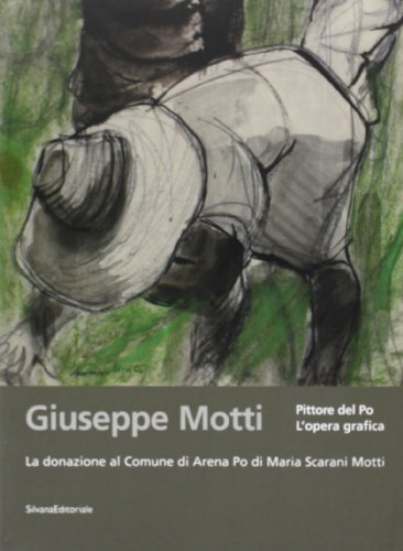  Giuseppe Motti. Pittore del Po. L\'opera grafica