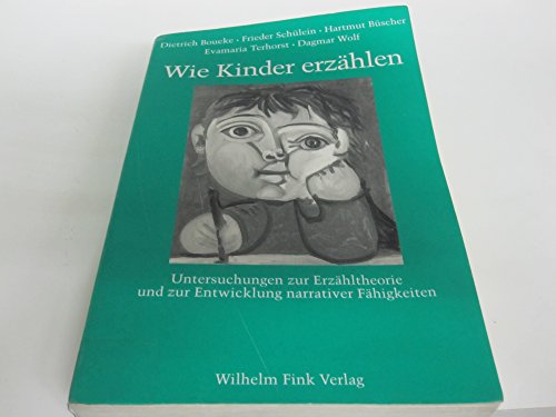 Wie Kinder erzählen: Untersuchungen zur Erzähltheorie und Entwicklung narrativer Fähigkeiten