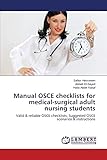 Manual OSCE checklists for medical-surgical adult nursing students: Valid & reliable OSCE checklists. Suggested OSCE scenarios & instructions