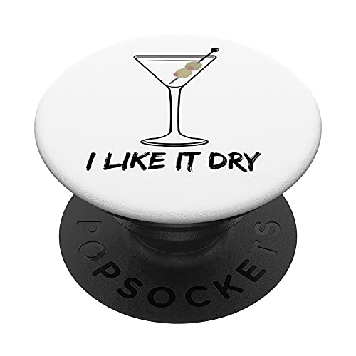 I like it Dry - Martini lover I love Martinis favorite drink PopSockets Cover