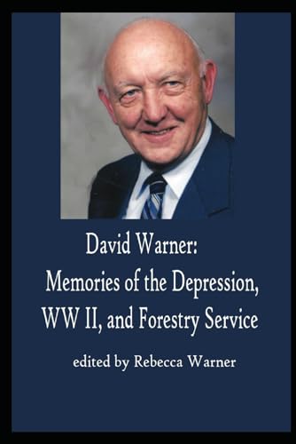 David Warner: Memories of the Depression, World War II, and the Forestry Service