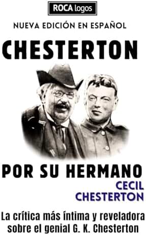 CHESTERTON POR SU HERMANO: La crítica más íntima y reveladora sobre el genial Gilbert Keith Chesterton