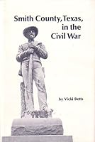 Smith County, Texas, in the Civil War B0006CTFLC Book Cover