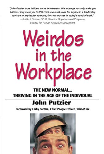 Weirdos in the Workplace: The New Normal--Thriving in the Age of the Individual