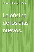 La oficina de los días nuevos. (Spanish Edition) B0F5LNRK3W Book Cover