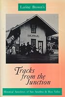 Tracks from the Junction: Historical anecdotes of San Anselmo & Ross Valley 0963239007 Book Cover