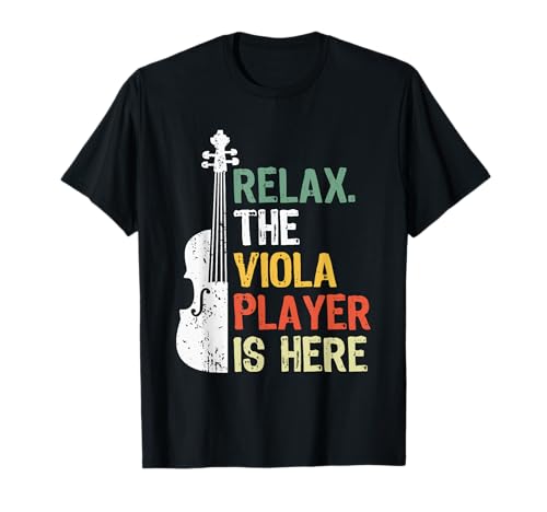 Violist Relax The Viola Player Is Here Funny Viola T-Shirt