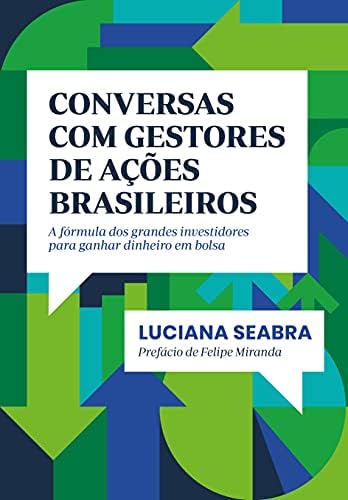 Amazon.com: Conversas com gestores de acoes brasileiros. A formula dos  grandes investidores para ganhar dinheiro em bolsa (Em Portugues do  Brasil): 9788582850794: Luciana Seabra: Libros