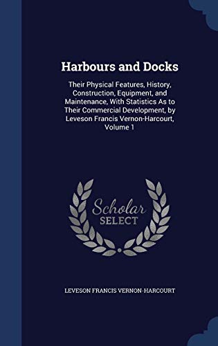 Harbours and Docks: Their Physical Features, Hi... 1298977541 Book Cover