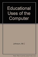 Educational Uses of the Computer: an Introduction B001056N50 Book Cover
