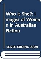 Who Is She?: Images of Woman in Australian Fiction 0312870159 Book Cover