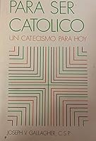 Para Ser Catolico: Un Catecismo Para Hoy 0809119390 Book Cover