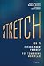 Stretch: How to Future-Proof Yourself for Tomorrow's Workplace