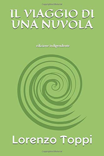 IL VIAGGIO DI UNA NUVOLA: edizione indipendente IL VIAGGIO DI UNA NUVOLA: edizione indipendente
