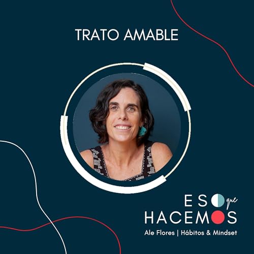 15. Habilidades para el trato amable: Aprendiendo de la discapacidad | con Patricia Cabrerizo