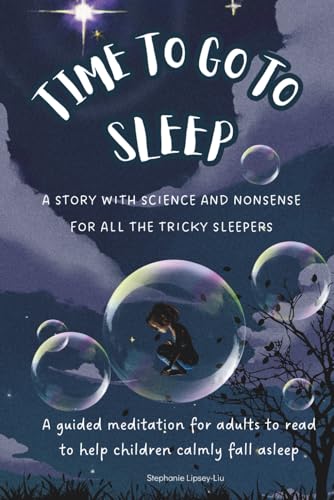 Time To Go To Sleep: A Story For Adults To Read To Children Who Have Difficulty Falling Asleep: A Story For Adults To Read To Children To Help Them Fa