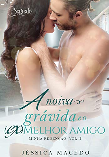 A noiva grávida e o (ex)melhor amigo (Minha redenção Livro 2)