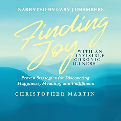 Finding Joy with an Invisible Chronic Illness