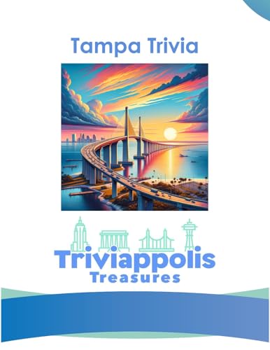 Triviappolis Treasures - Tampa: Tampa Trivia (Triviappolis Treasures - Travel with Trivia!)