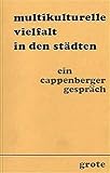  Multikulturelle Vielfalt in den Städten (Cappenberger Gespräche der Freiherr-vom-Stein-Gesellschaft)