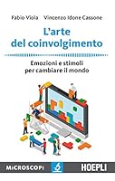 L'arte del coinvolgimento. Emozioni e stimoli per cambiare il mondo 8820378272 Book Cover